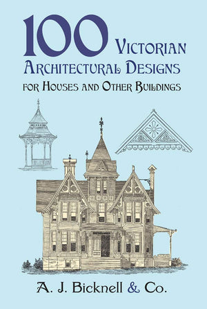 100 Victorian Architectural Designs for Houses and Other Buildings (Dover Architecture),Used