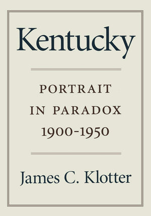 Kentucky: Portrait in Paradox, 19001950,Used