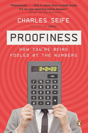 Proofiness: How You'Re Being Fooled By The Numbers,New