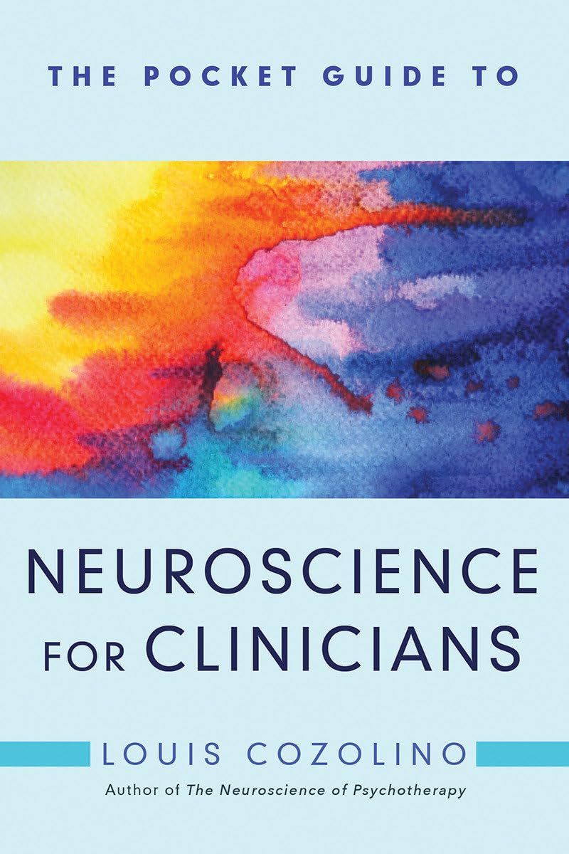 The Pocket Guide to Neuroscience for Clinicians (Norton Series on Interpersonal Neurobiology),New