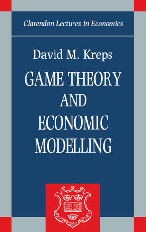 Game Theory and Economic Modelling (Clarendon Lectures in Economics),New