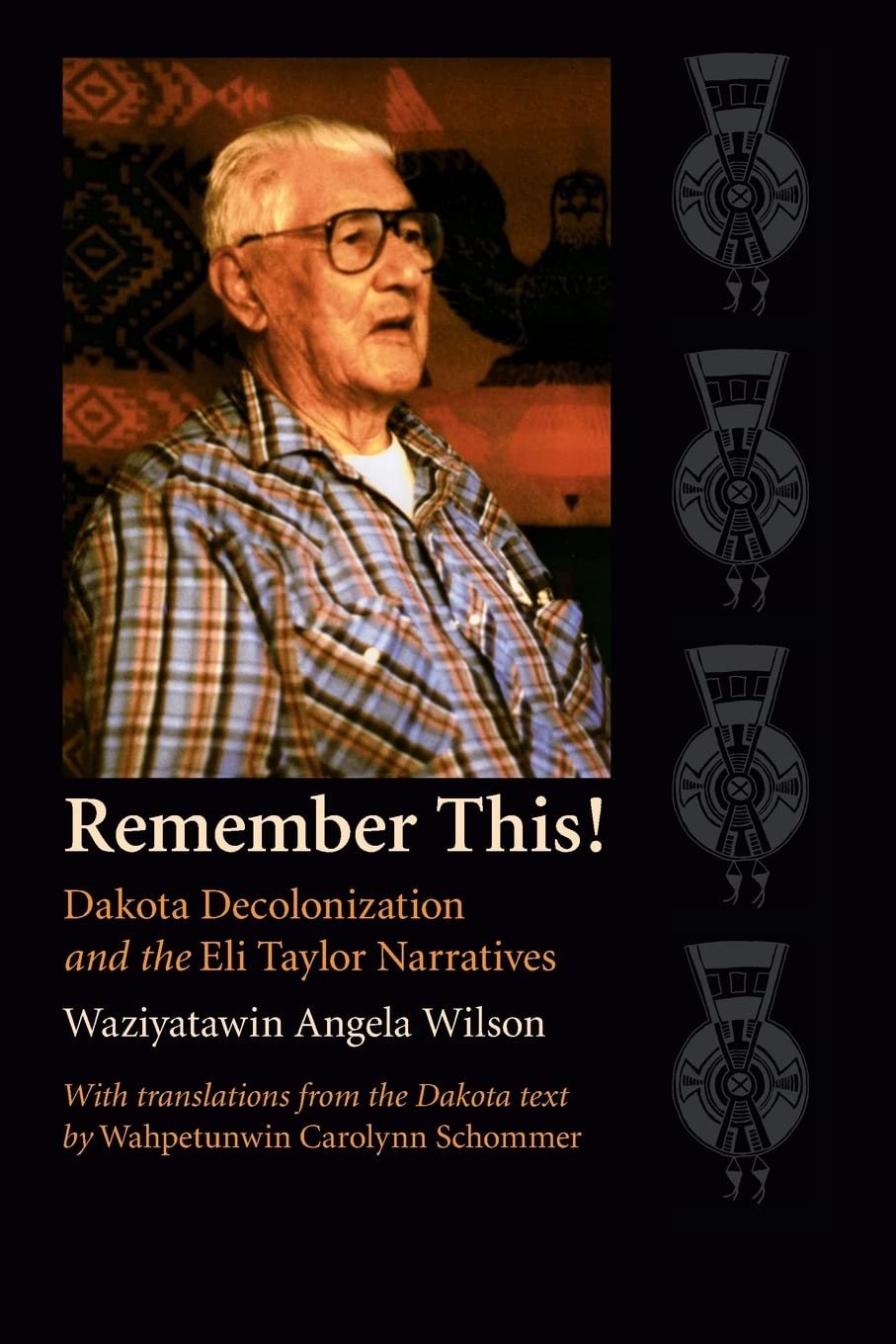 Remember This!: Dakota Decolonization And The Eli Taylor Narratives (Contemporary Indigenous Issues),Used
