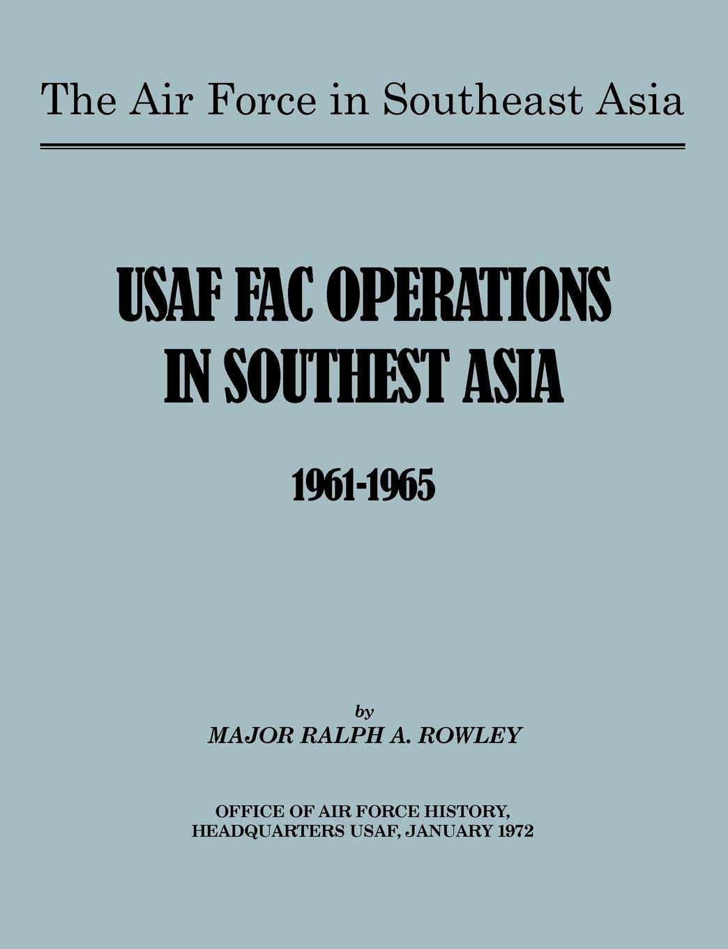 The Air Force In Southeast Asia: Us Fac Operations In Southeast Asia 19611965,Used