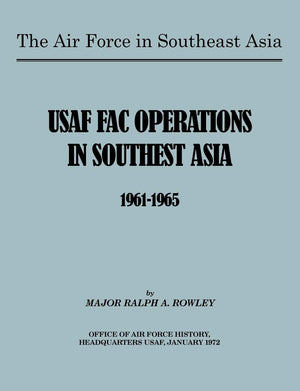 The Air Force In Southeast Asia: Us Fac Operations In Southeast Asia 19611965,Used
