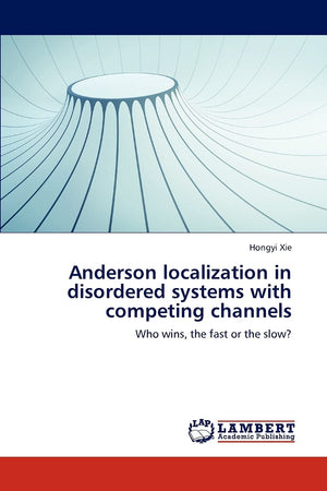 Anderson localization in disordered systems with competing channels: Who wins, the fast or the slow?,Used