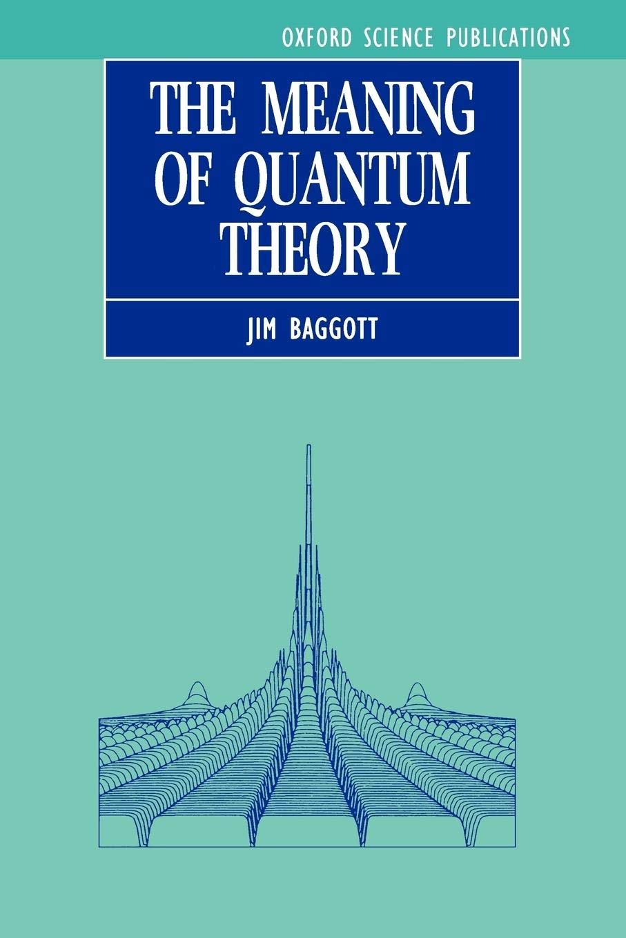 The Meaning Of Quantum Theory: A Guide For Students Of Chemistry And Physics (Oxford Science Publications)