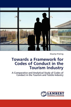 Towards a Framework for Codes of Conduct in the Tourism Industry: A Comparative and Analytical Study of Codes of Conduct in the ,Used
