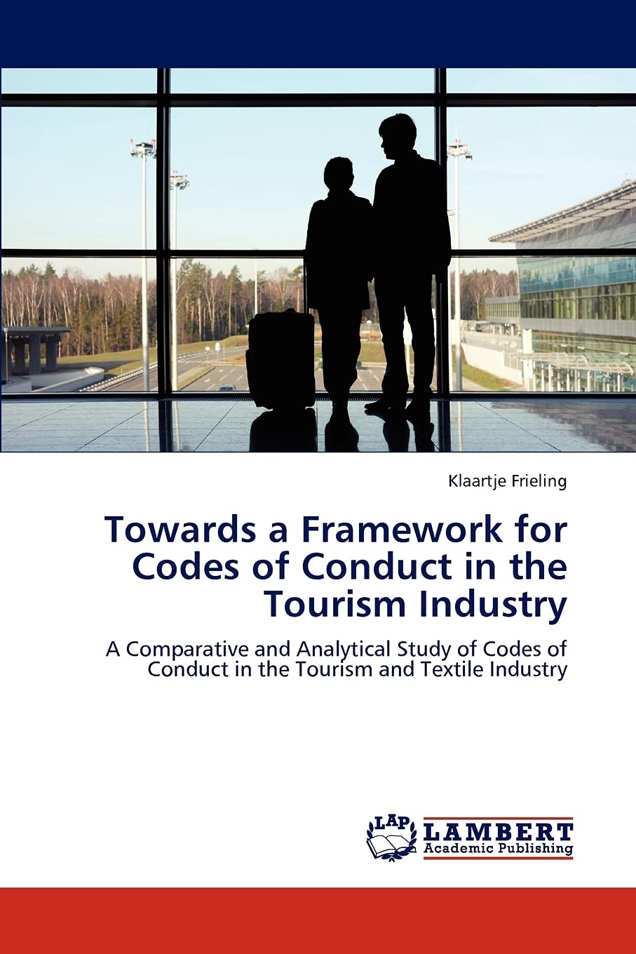 Towards a Framework for Codes of Conduct in the Tourism Industry: A Comparative and Analytical Study of Codes of Conduct in the ,Used
