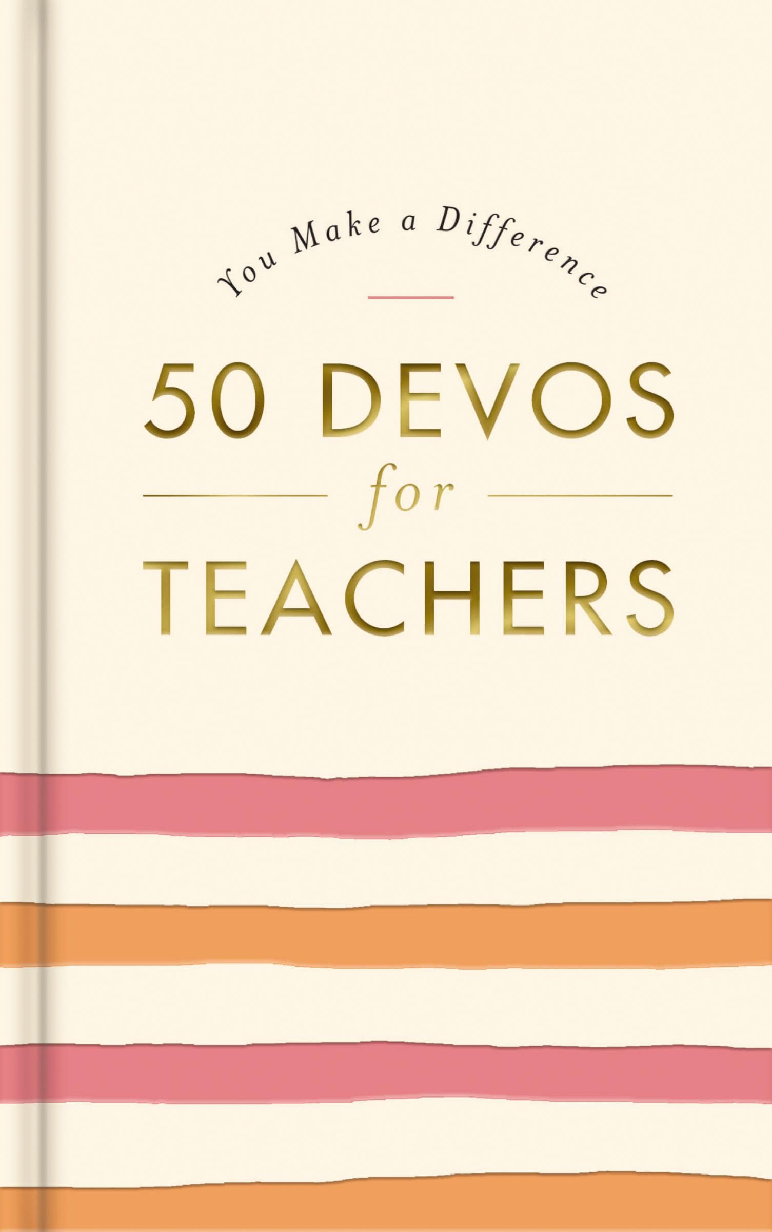 50 Devos for Teachers: A 50-Day Devotional – The Perfect Appreciation Gift or Encouraging Present for the Teacher or Educator in Your Life (You Make a Difference)-New Condition