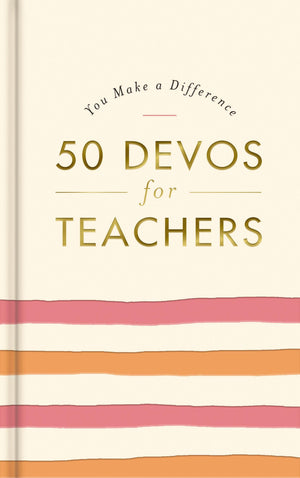 50 Devos for Teachers: A 50-Day Devotional – The Perfect Appreciation Gift or Encouraging Present for the Teacher or Educator in Your Life (You Make a Difference)-New Condition