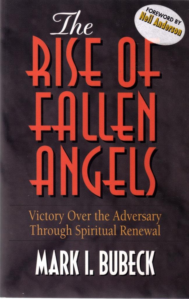 The Rise of Fallen Angels: Victory over the Adversary Through Spiritual Renewal (Spiritual Warfare Series),New