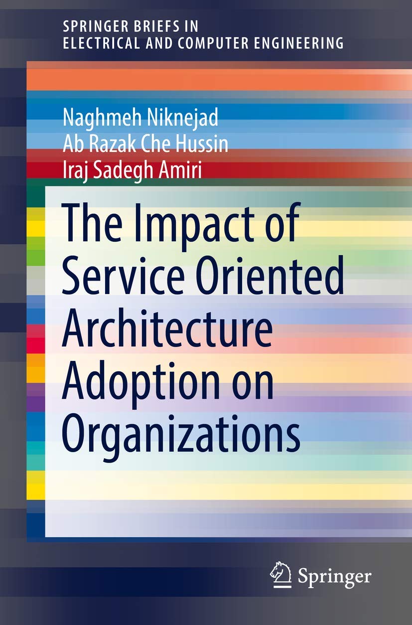 The Impact of Service Oriented Architecture Adoption on Organizations (SpringerBriefs in Electrical and Computer Engineering),Used