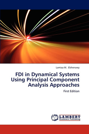 FDI in Dynamical Systems Using Principal Component Analysis Approaches: First Edition,Used