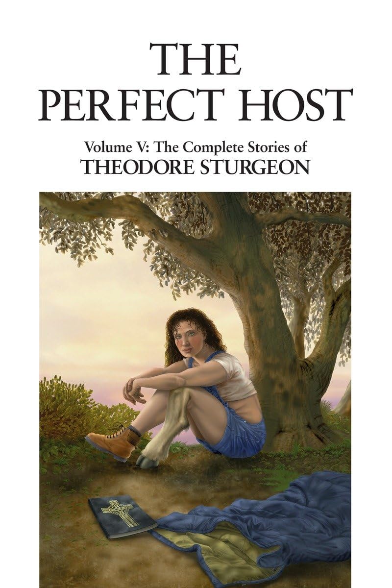 The Perfect Host: Volume V: The Complete Stories of Theodore Sturgeon,New