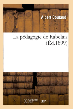 La Pdagogie de Rabelais (d.1899) (Sciences Sociales) (French Edition),Used