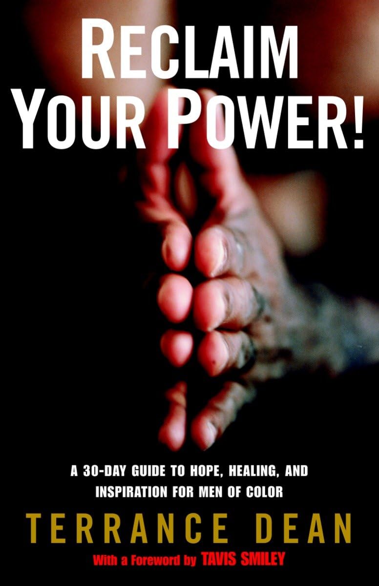Reclaim Your Power!: A 30Day Guide To Hope, Healing, And Inspiration For Men Of Color,New