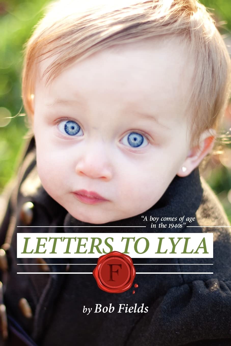 Letters To Lyla: A boy comes of age in the 1940s,Used