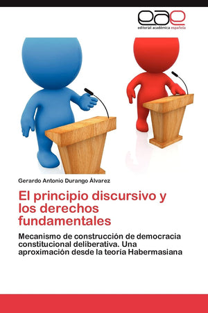 El principio discursivo y los derechos fundamentales: Mecanismo de construccin de democracia constitucional deliberativa. Una ,Used