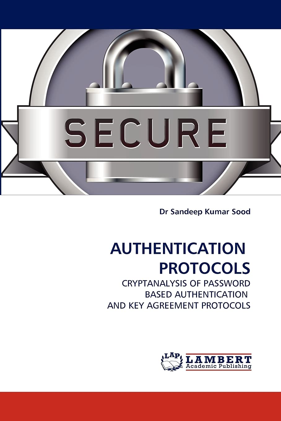 AUTHENTICATION PROTOCOLS: CRYPTANALYSIS OF PASSWORD BASED AUTHENTICATION AND KEY AGREEMENT PROTOCOLS,Used