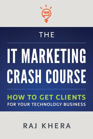 The It Marketing Crash Course: How To Get Clients For Your Technology Business,Used
