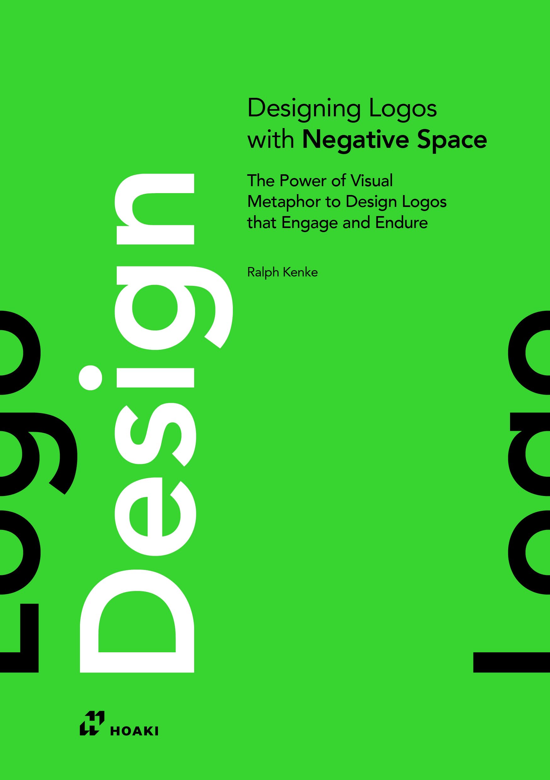 The Designing Logos With Negative Space: The Power Of Visual Metaphor To Design Logos That Engage And Endure