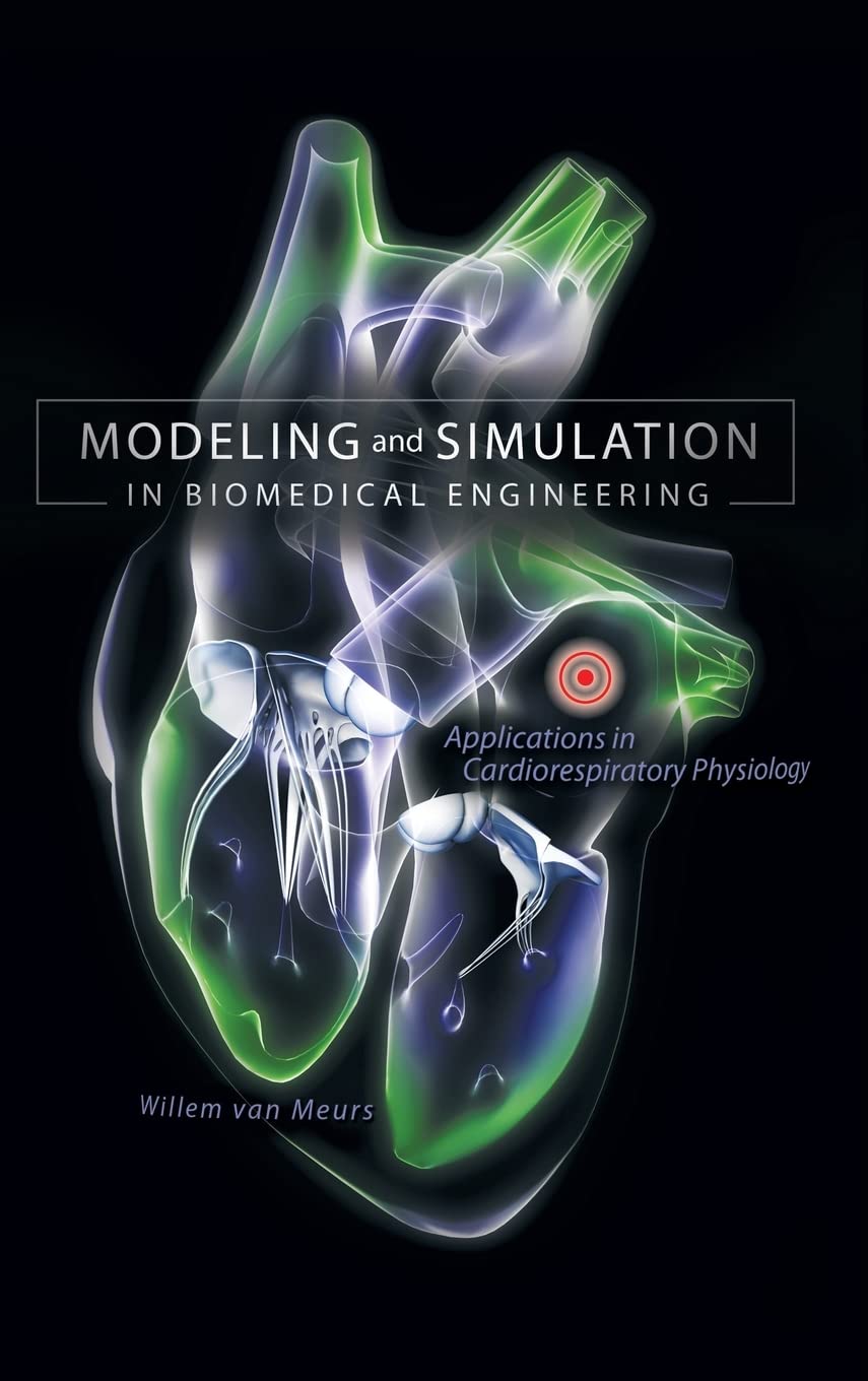 Modeling And Simulation In Biomedical Engineering: Applications In Cardiorespiratory Physiology,New
