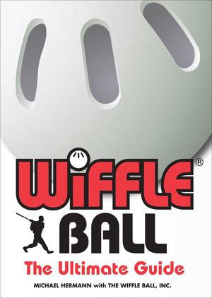 Wiffle Ball: The Ultimate Guide,New
