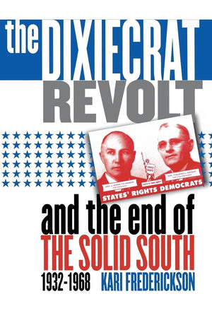The Dixiecrat Revolt And The End Of The Solid South, 19321968