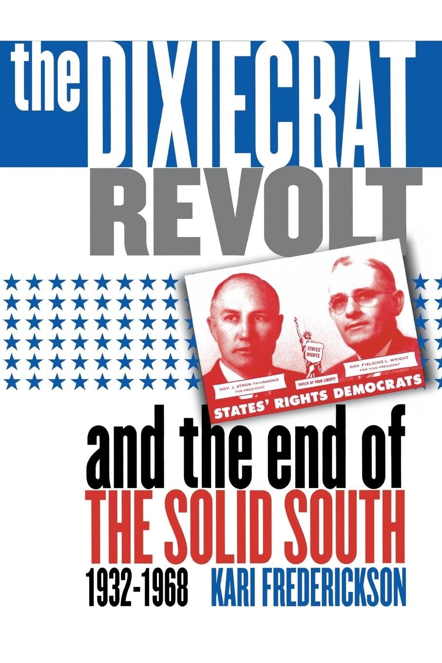 The Dixiecrat Revolt And The End Of The Solid South, 19321968