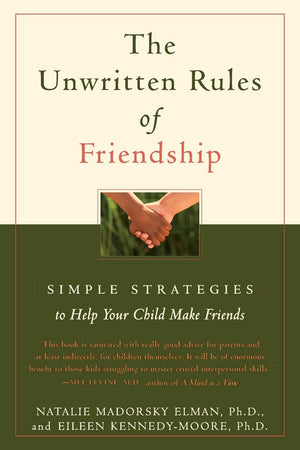The Unwritten Rules Of Friendship: Simple Strategies To Help Your Child Make Friends,New
