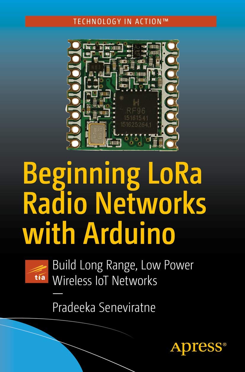 Beginning Lora Radio Networks With Arduino: Build Long Range, Low Power Wireless Iot Networks