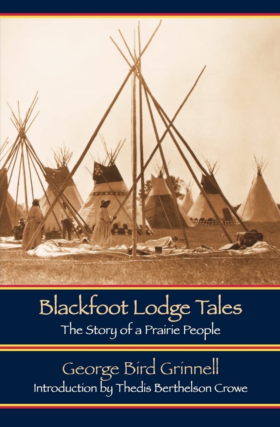 Blackfoot Lodge Tales: The Story Of A Prairie People,New