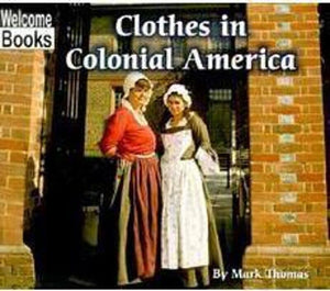 Clothes in Colonial America (Welcome Books: Colonial America (Paperback)),Used