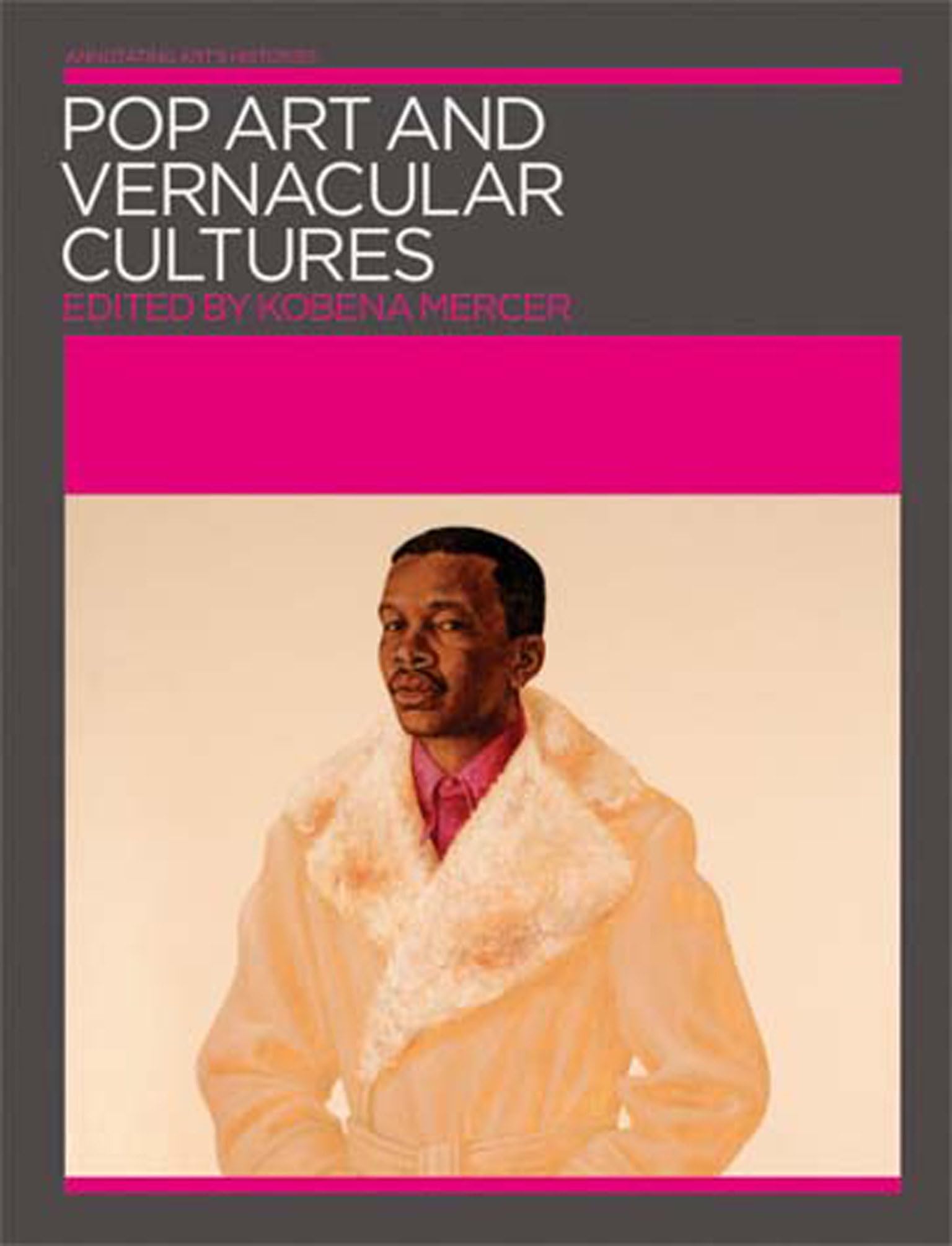 Pop Art and Vernacular Cultures (Annotating Art's Histories: CrossCultural Perspectives in the Visual Arts),Used
