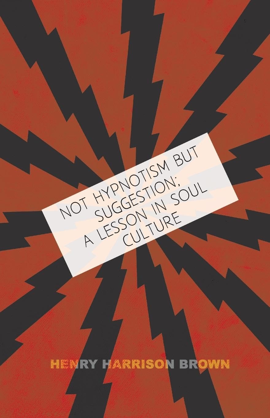 Not Hypnotism But Suggestion; A Lesson In Soul Culture,Used