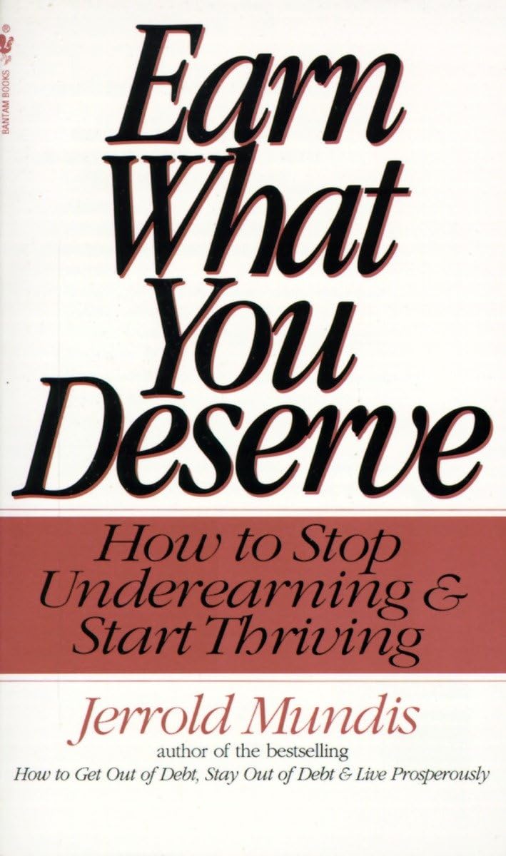 Earn What You Deserve: How to Stop Underearning & Start Thriving,New