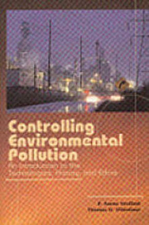 Controlling Environmental Pollution: An Introduction to the Technologies, History, And Ethics,New