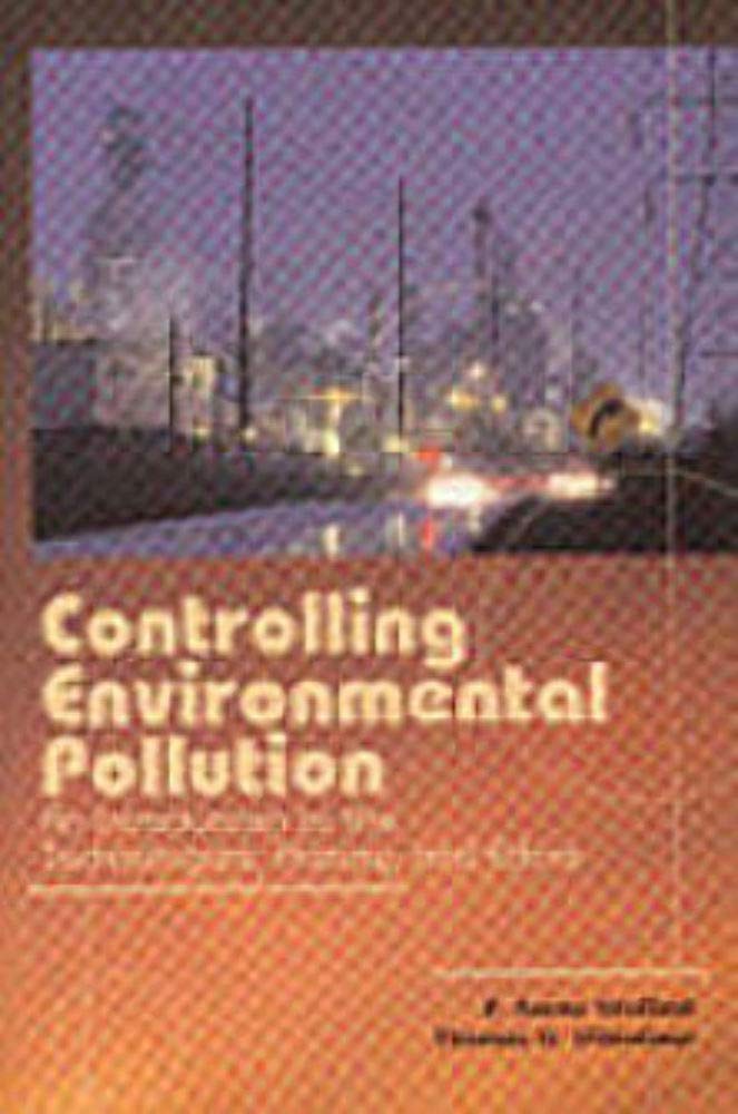 Controlling Environmental Pollution: An Introduction to the Technologies, History, And Ethics,New