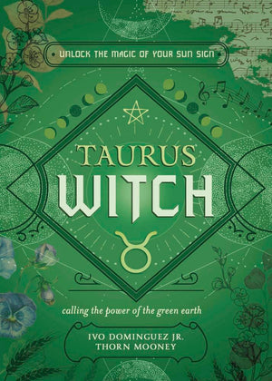 Taurus Witch: Unlock the Magic of Your Sun Sign (The Witchs Sun Sign Series, 2)