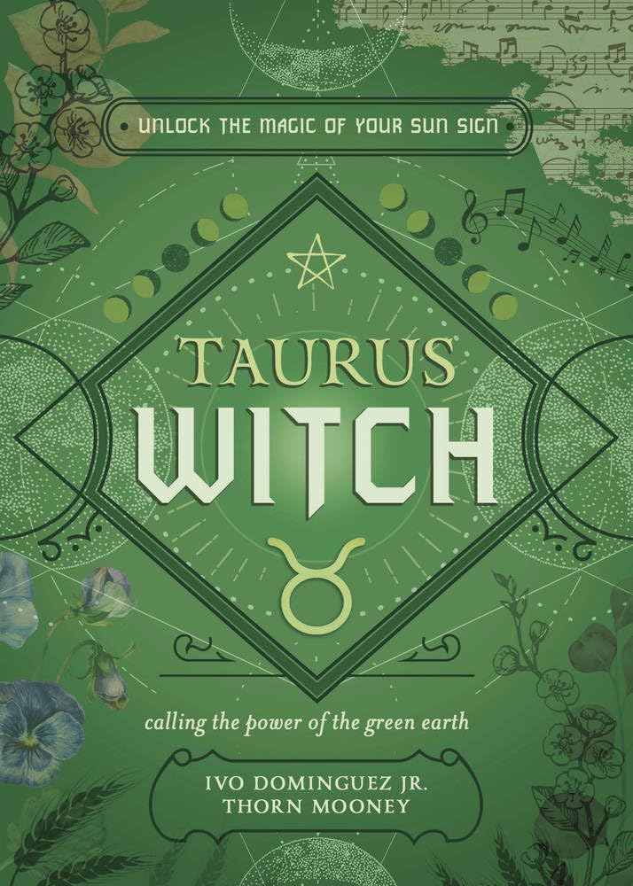 Taurus Witch: Unlock the Magic of Your Sun Sign (The Witchs Sun Sign Series, 2)