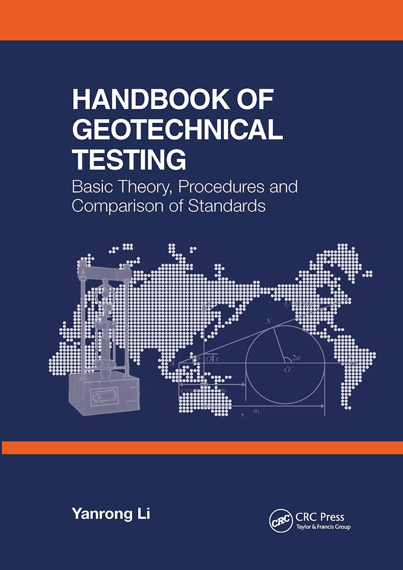 Handbook of Geotechnical Testing: Basic Theory, Procedures and Comparison of Standards: Basic Theory, Procedures and Comparison ,Used