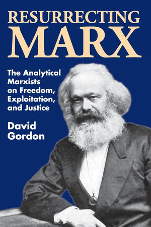 Resurrecting Marx: Analytical Marxists on Exploitation, Freedom and Justice (History of Ideas Series),Used