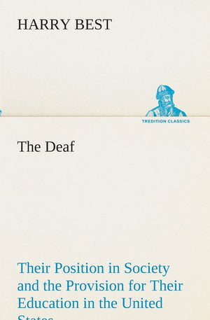 The Deaf Their Position in Society and the Provision for Their Education in the United States,Used