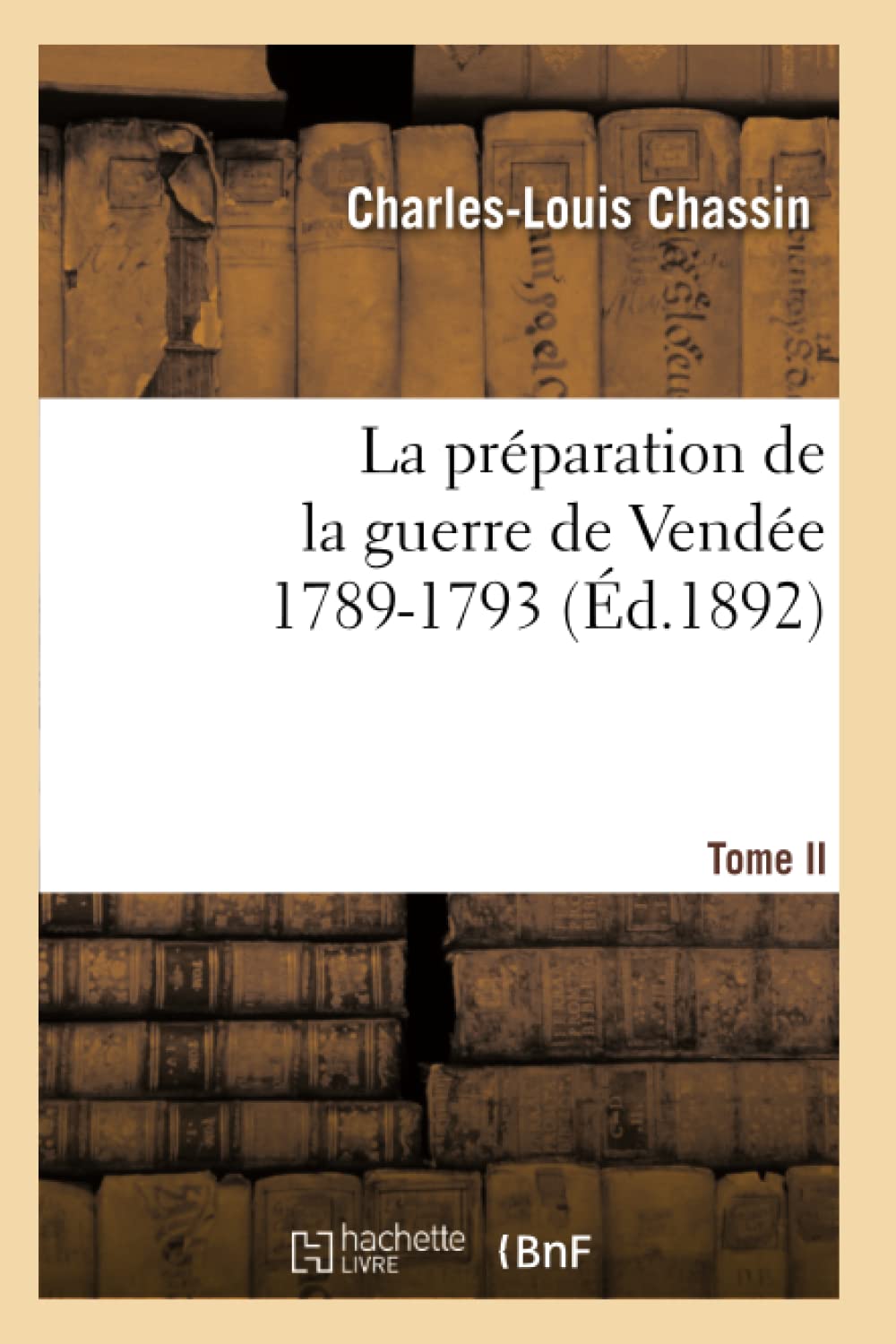 La Prparation De La Guerre De Vende, 17891793. Tome 2 (D.1892) (Histoire) (French Edition),New
