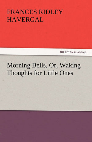 Morning Bells, Or, Waking Thoughts for Little Ones,Used
