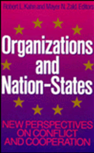 Organizations and NationStates: New Perspectives on Conflict and Cooperation (Jossey Bass Business & Management Series),New