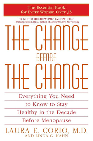 The Change Before The Change: Everything You Need To Know To Stay Healthy In The Decade Before Menopause,Used