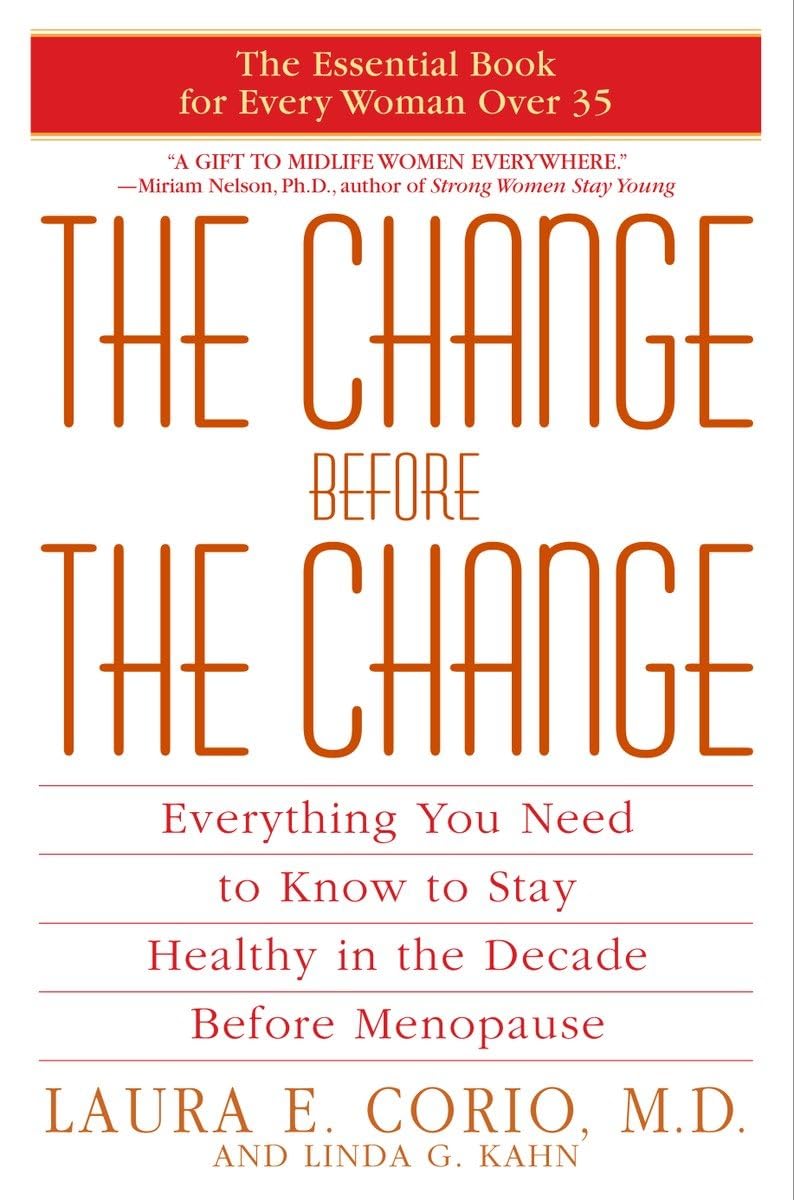 The Change Before The Change: Everything You Need To Know To Stay Healthy In The Decade Before Menopause,Used