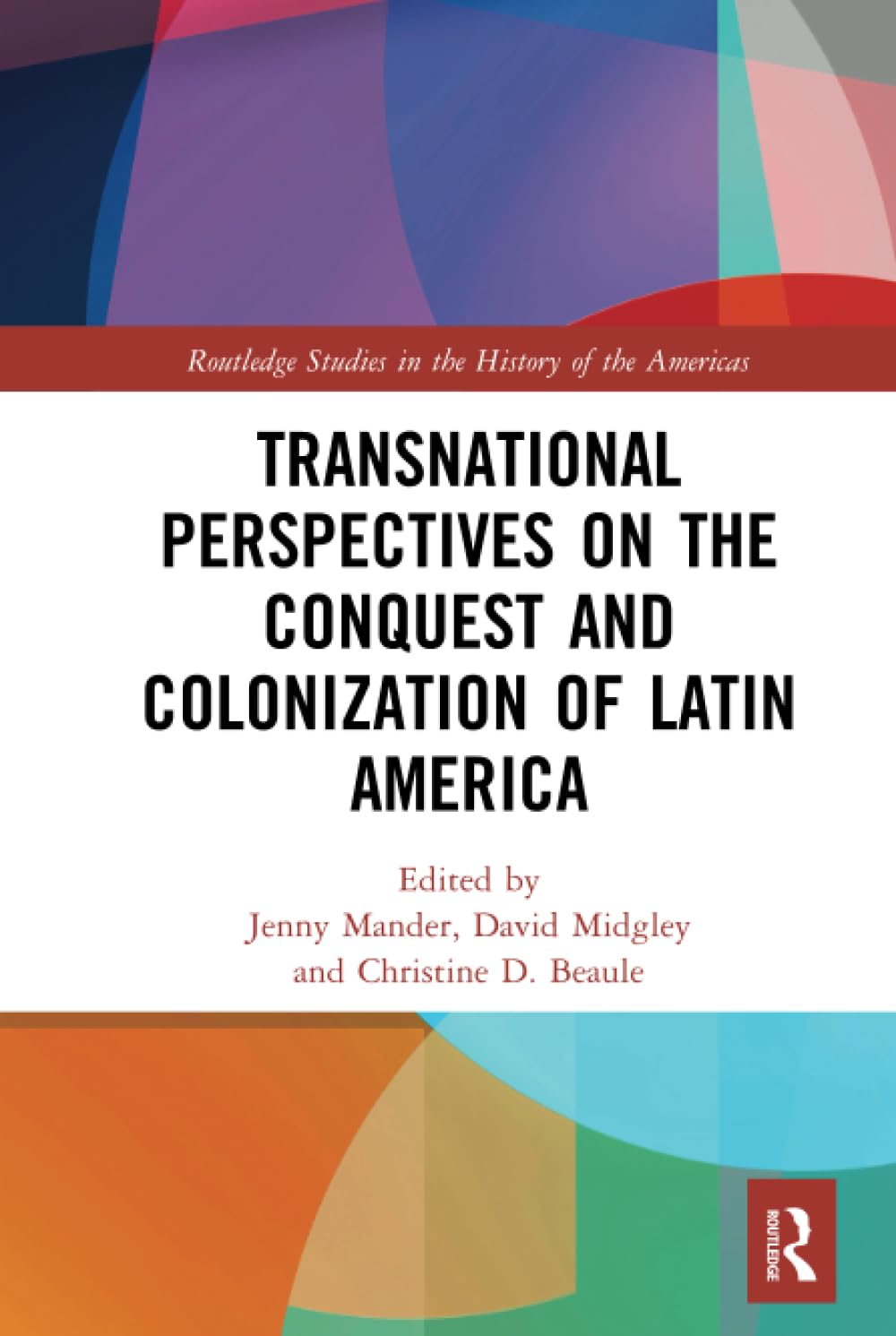Transnational Perspectives on the Conquest and Colonization of Latin America (Routledge Studies in the History of the Americas),Used