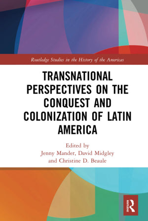 Transnational Perspectives on the Conquest and Colonization of Latin America (Routledge Studies in the History of the Americas),Used